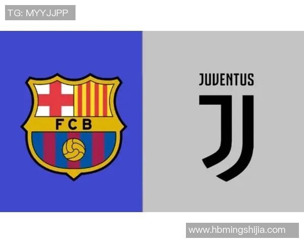巴塞罗那对尤文图斯比赛直播观看渠道及时间介绍